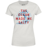 The Ocean Made Me Salty - Women's T-Shirt