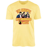 The Original Neighborhood Watch - Unisex T-Shirt