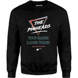 The Pinheads - Too Darn Loud Tour - Unisex Sweatshirt