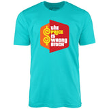 The Price is Wrong Bitch - Unisex T-Shirt