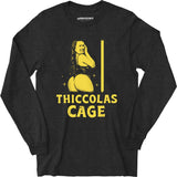 Thiccolas Cage - Long Sleeve T-Shirt