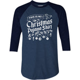 This is My Christmas Pajama Shirt - 3/4 Sleeve Raglan T-Shirt