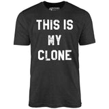 This is My Clone - Unisex T-Shirt