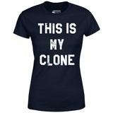 This is My Clone - Women's T-Shirt