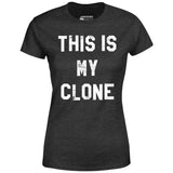 This is My Clone - Women's T-Shirt