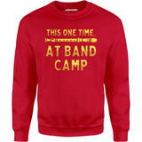 This One Time at Band Camp - Unisex Sweatshirt