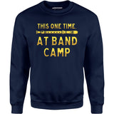 This One Time at Band Camp - Unisex Sweatshirt