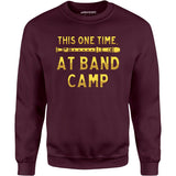 This One Time at Band Camp - Unisex Sweatshirt