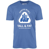 Thornton Melon's Tall & Fat - Unisex T-Shirt