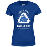 Thornton Melon's Tall & Fat - Women's T-Shirt