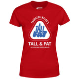 Thornton Melon's Tall & Fat - Women's T-Shirt