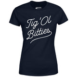 Tig 'Ol Bitties - Women's T-Shirt