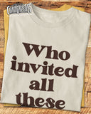 Who Invited All these Tacky People ( I Love Them! ) T-Shirt