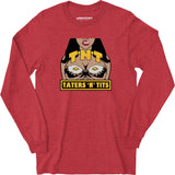 TNT Taters 'n Tits - Long Sleeve T-Shirt