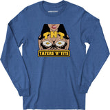 TNT Taters 'n Tits - Long Sleeve T-Shirt