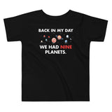 Back In My Day We Had Nine Planets Kid's Toddler Tee