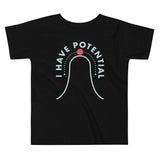 I Have Potential Kid's Toddler Tee