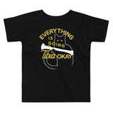 Everything Is Going Tibia Okay Kid's Toddler Tee