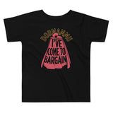 I've Come To Bargain Kid's Toddler Tee