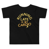 Running Late Is My Cardio Kid's Toddler Tee
