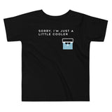 Sorry, I'm Just A Little Cooler Kid's Toddler Tee