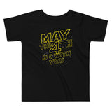 May The 4th Be With You Kid's Toddler Tee