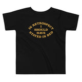 I Should Have Stayed In Bed Kid's Toddler Tee