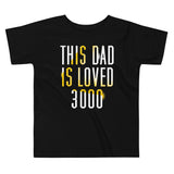 This Dad Is Loved 3000 Kid's Toddler Tee