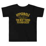 Hyperbole The Best Thing To Ever Exist Kid's Toddler Tee