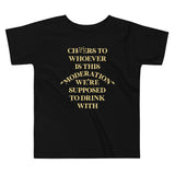 Cheers To Whoever Is This Moderation Kid's Toddler Tee