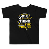 Over Think All The Things Kid's Toddler Tee