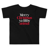 Merry Christmas Ya Filthy Animal Kid's Toddler Tee