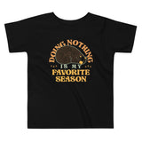 Doing Nothing Is My Favorite Season Kid's Toddler Tee