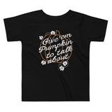 Give 'em Pumpkin To Talk About Kid's Toddler Tee