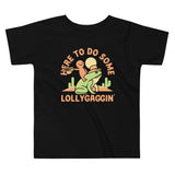 Here To Do Some Lollygaggin Kid's Toddler Tee