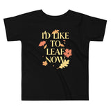 I'd Like To Leaf Now Kid's Toddler Tee