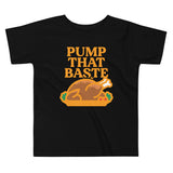 Pump That Baste Kid's Toddler Tee