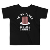 In Da Clerb We All Canned Kid's Toddler Tee
