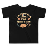 Leftovers Are For Quitters Kid's Toddler Tee