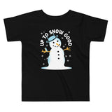 Up To Snow Good Kid's Toddler Tee
