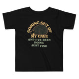 Coming Out Of My Cave And I've Been Doing Just Fine Kid's Toddler Tee