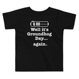 Well It's Groundhog Day Again Kid's Toddler Tee