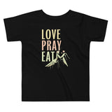Love Pray Eat Kid's Toddler Tee