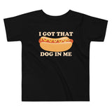 I Got That Dog In Me Kid's Toddler Tee