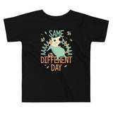 Same Aaaa Different Day Kid's Toddler Tee