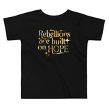 Rebellions Are Built On Hope Kid's Toddler Tee