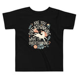 Are You Overthinking What I'm Overthinking? Kid's Toddler Tee