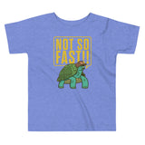 Not So Fast!! Kid's Toddler Tee