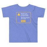 Human Quit Unexpectedly Kid's Toddler Tee