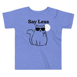 Say Less Kid's Toddler Tee